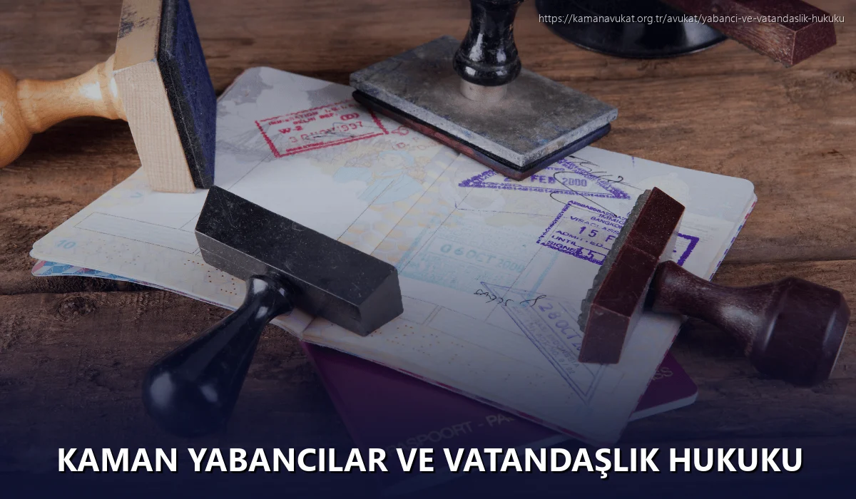 Kaman Yabancılar ve Vatandaşlık Hukuku